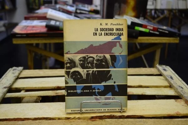 La Sociedad India En La Encrucijada. K. M. Panikkar.