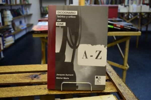 Diccionario Teórico Y Crítico Del Cine. J. Aumont M. Marie.