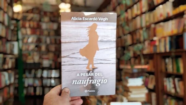 A Pesar Del Naufragio. Alicia Escardó Végh.