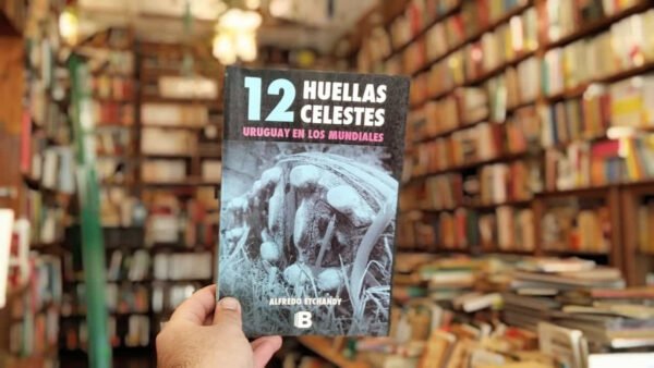 12 Huellas Celestes.uruguay En Los Mundiales. A. Etchandy