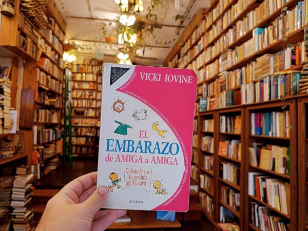 El Embarazo De Amiga A Amiga. Vicki Iovine.