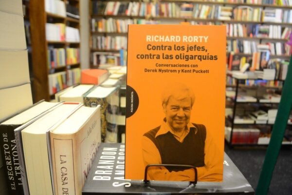Contra Los Jefes, Contra Las Oligarquías. Richard Rorty.