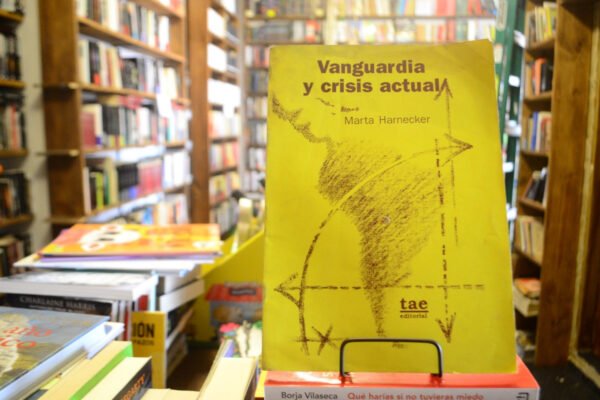 Vanguardia Y Crisis Actual. Marta Harnecker.