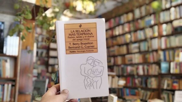 La Relación Más Temprana. Berry Brazelton - Bertrand Cramer