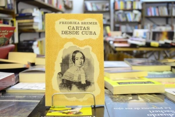 Cartas Desde Cuba. Fredrika Bremer.