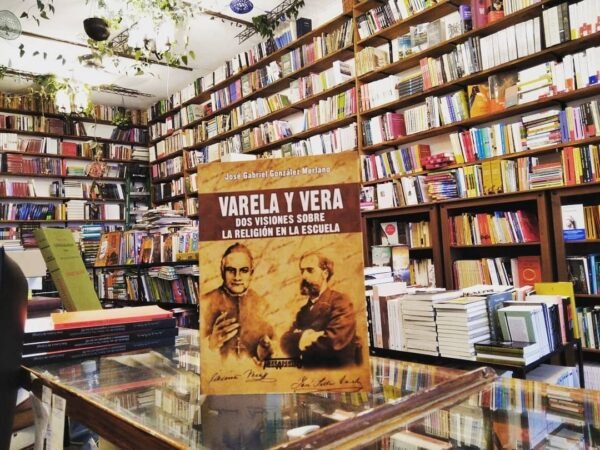Varela Y Vera. Dos Visiones Sobre La Religión En La Escuela.