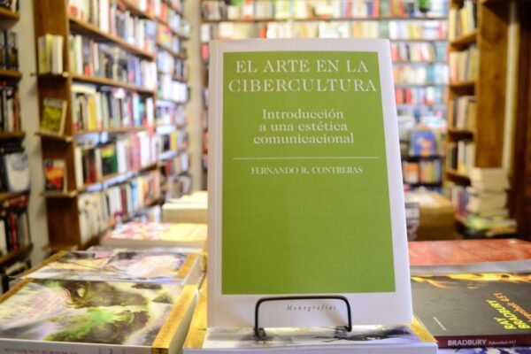 El Arte En La Cibercultura. Fernando R. Contreras.