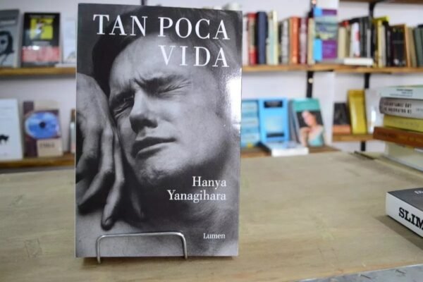 Tan Poca Vida. Hanya Yanagihara.