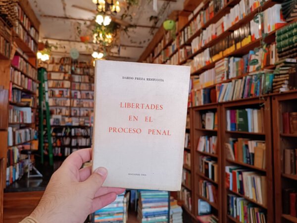 Libertades En El Proceso Penal. Dardo Peraza Restuccia.