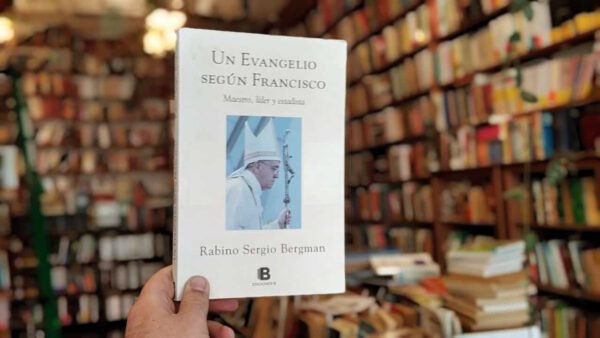 Un Evangelio Según Francisco. Rabino Sergio Bergman.