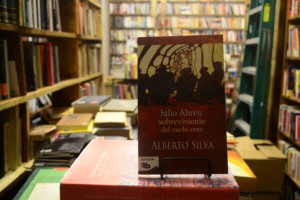 Alberto Silva. Julio Abreu Sobreviviente Vuelo Cero.
