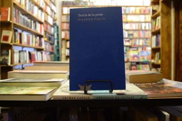Teoría De La Prosa. Ricardo Piglia.