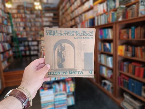 Nuestra Tierra 6. Ideas Y Formas En La Arquitectura Nacional