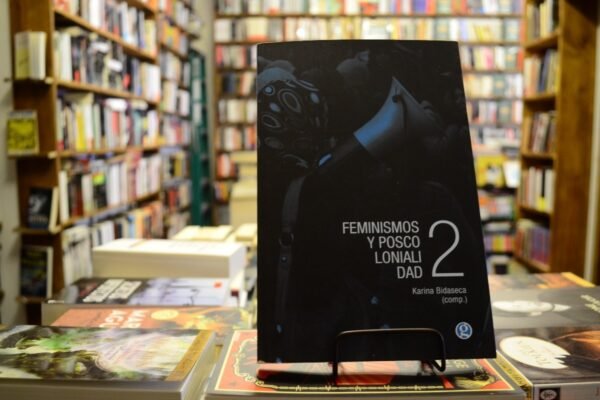 Feminismos Y Poscolonialidad. Tomo 2. Karina Bidaseca (comp)