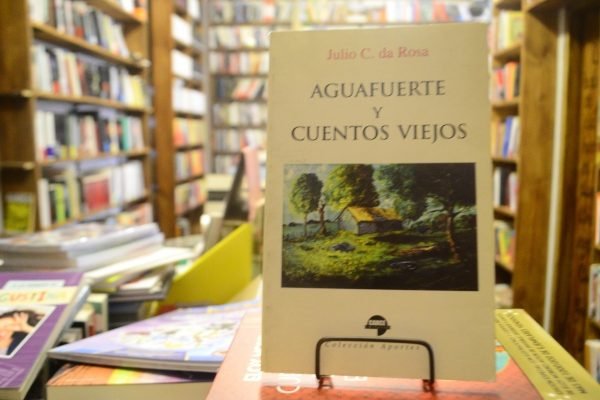Aguafuerte Y Cuentos Viejos. Julio C. Da Rosa.