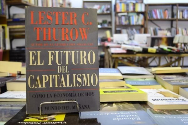 El Futuro Del Capitalismo. Lester C. Thurow.