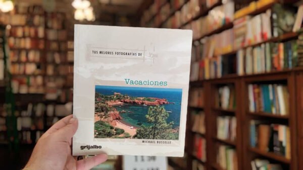 Tus Mejores Fotografías De Vacaciones. Michael Busselle.