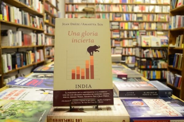 Una Gloria Incierta India. Jean Drèze - Amartya Sen.