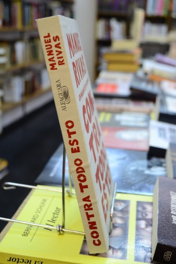Contra Todo Esto. Un Manifiesto Rebelde. Manuel Rivas. - Imagen 2