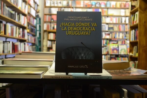 ¿hacia Dónde Va La Democracia Uruguaya? Marcos Israel.