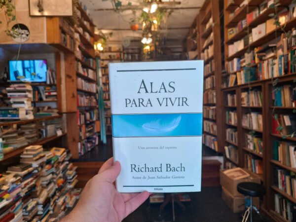 Alas Para Vivir. Una Aventura Del Espíritu. Richard Bach.