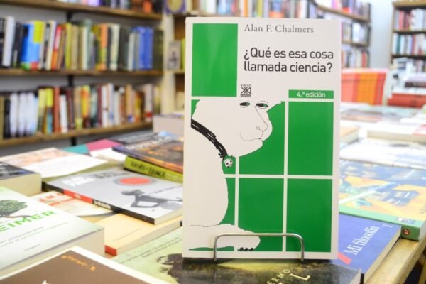 ¿qué Es Esa Cosa Llamada Ciencia? Alan F. Chalmers