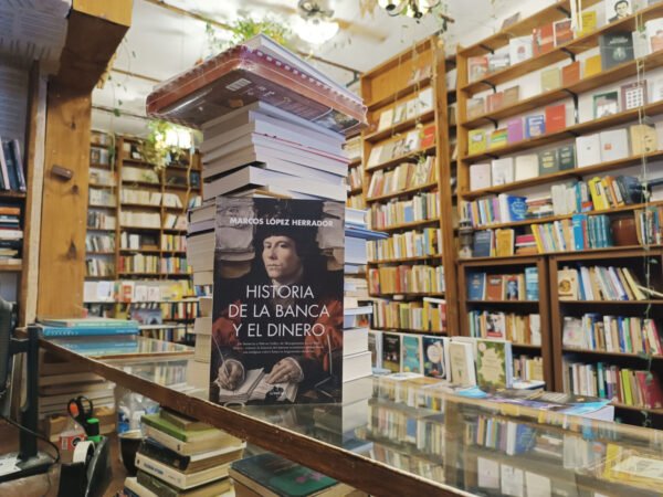 Historia De La Banca Y El Dinero - Marcos López