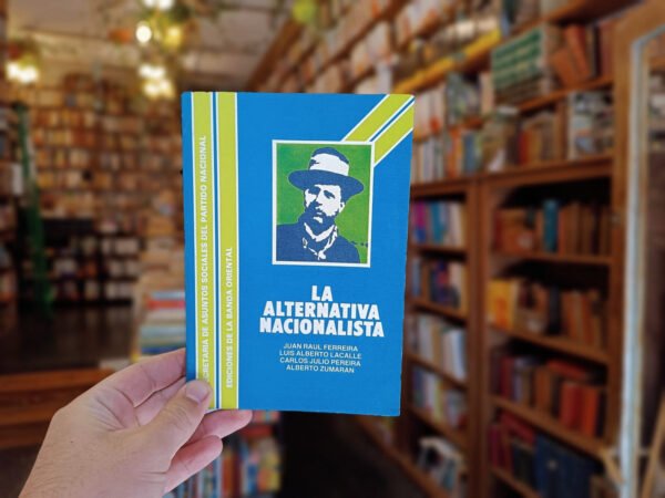 La Alternativa Nacionalista. Ferreira, Lacalle Zumarian Etc