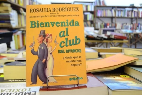Bienvenida Al Club (del Divorcio). Rosaura Rodríguez.