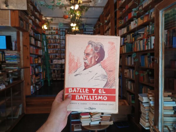 Batlle Y El Batllismo. E González Conzi - Roberto Giudice