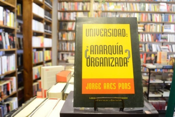 Universidad: ¿anarquía Organizada? Jorge Ares Pons