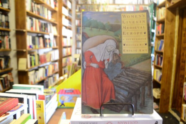Women's Lives In Medieval Europe: A Sourcebook... Emilie Amt