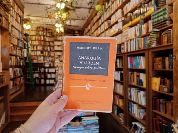 Anarquía Y Orden. Ensayos Sobre Política. Herbert Read.