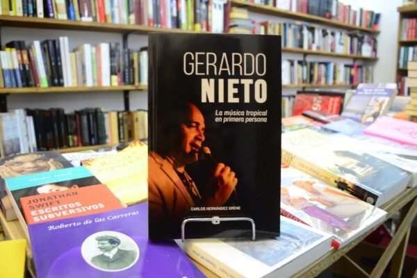 Gerardo Nieto. La Música Tropical En Primera Persona.