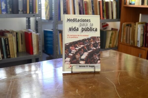 Meditaciones Para La Vida Pública. Antonio M. Baggio.