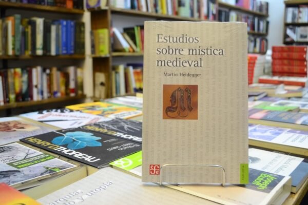 Estudios Sobre Mística Medieval. Martin Heidegger.