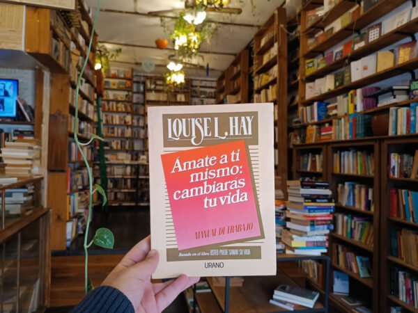 Ámate A Ti Mismo: Cambiarás Tu Vida. Louise L Hay.