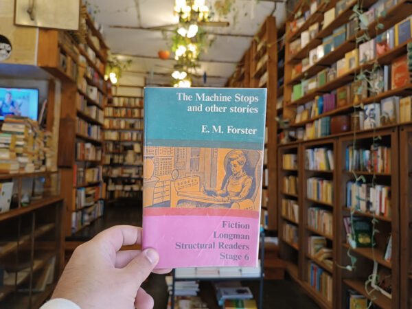 The Machine Stops And Other Stories. E. M. Forster.