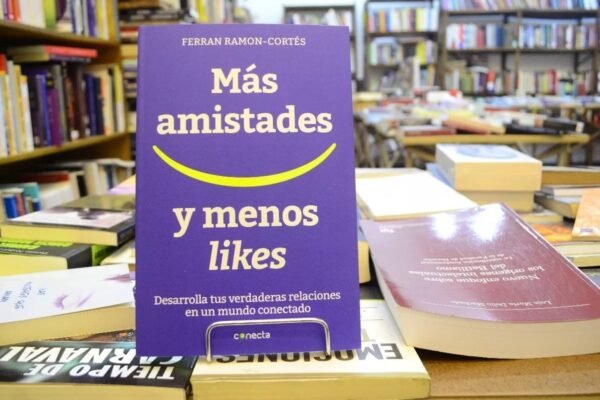 Más Amistades Menos Likes. Ferran Ramón - Cortés.