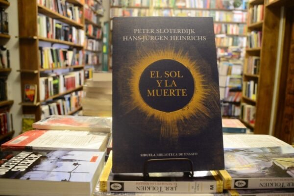 El Sol Y La Muerte. Hans Jürgen Heinrichs - Peter Sloterdijk
