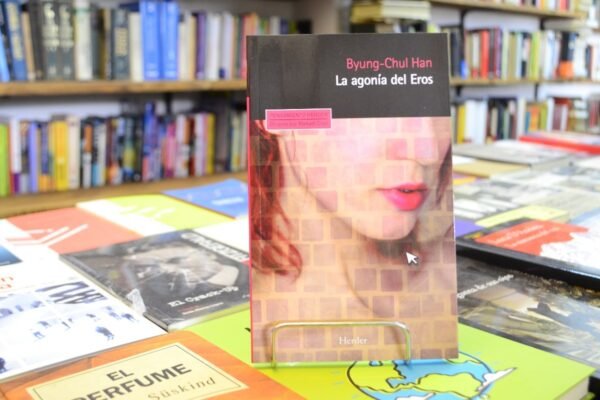 La Agonía Del Eros. Byung - Chul Han.