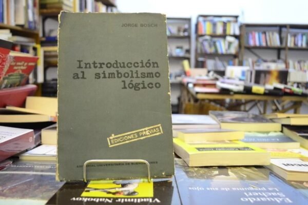 Introducción Al Simbolismo Lógico. Jorge Bosch.