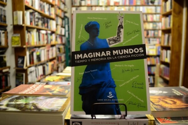 Imaginar Mundos. Tiempo Y Memoria En La Ciencia Ficción.