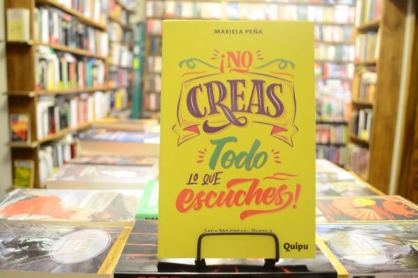 ¡no Creas Todo Lo Que Escuches! Mariela Peña.