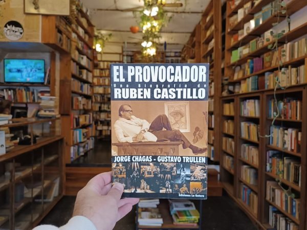 El Provocador. Biografía De Ruben Castillo. Chagas Y Trullen