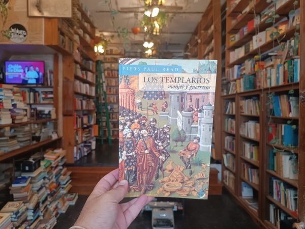 Los Templarios. Monjes Y Guerreros. Piers Paul Read.