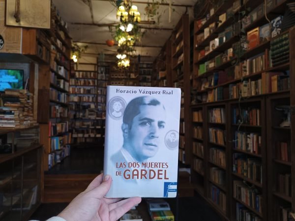 Las Dos Muertes De Gardel. Horacio Vázquez Rial.