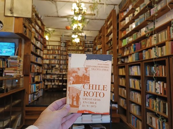 Chile Roto. Uruguayos En Chile. E Fernández Huidobro Y Jorge