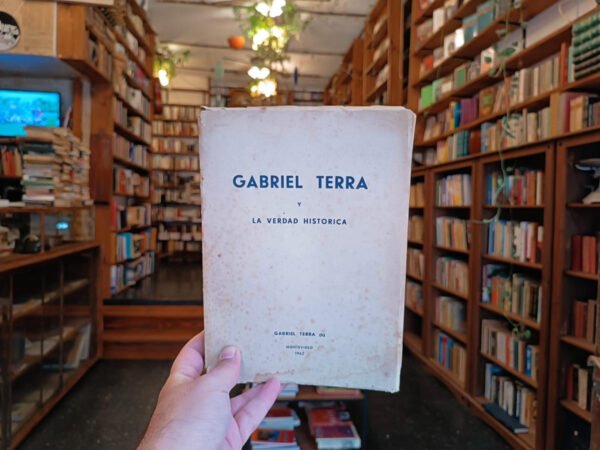 Gabriel Terra Y La Verdad Historica. Gabriel Terra (h)