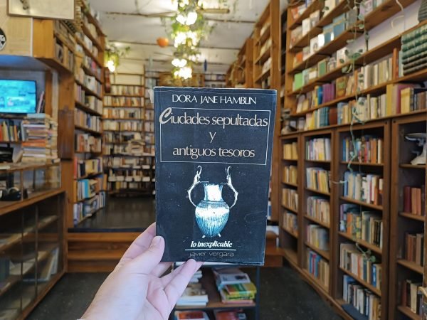 Ciudades Sepultadas Y Antiguos Tesoros. Dora Jane Hamblin.